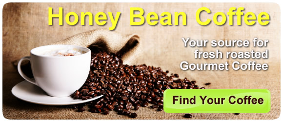 Honey Bean Coffee, your source for fresh roasted gourmet coffee, click here to view our coffee